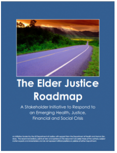 The Elder Justice Roadmap A Stakeholder Initiative to Respond to an Emerging Health, Justice, Financial and Social Crisis report cover